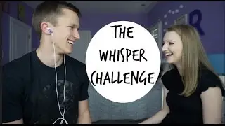 Whisper Challenge With My Boyfriend!!!