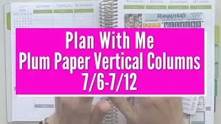 Plum Paper Planner - PLAN WITH ME! - 7/6-7/12 - Vertical Columns