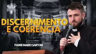 Discernimento, coerência, frutos exigências da verdade! Padre Mario Sartori