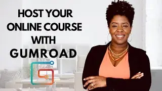 How to Host Your Online Course using Gumroad