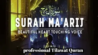 Surah Al-Ma'arij | Beautiful Heart Touching Voice/simoth Quran recitation