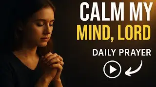 Lord, Calm My Mind — Powerful Prayer for Anxiety and Inner Peace.