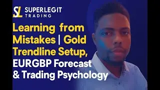 Learning from Mistakes | Gold Trendline Setup, EURGBP Forecast & Trading Psychology