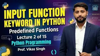 Lecture 2 of 15 | input function | Predefined functions | keyword in Python | by Vikas Singh | Hindi