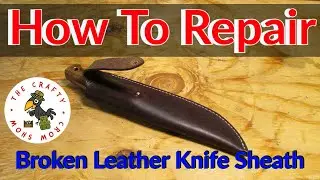 How To Repair a Broken Leather Knife Sheath