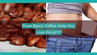 Does Black Coffee Help You Lose Weight?