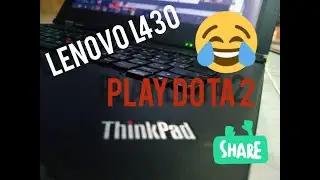 Laptop lenovo L430 playing DOTA 2