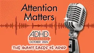 Attention Matters: 2025 ADHD Awareness Month