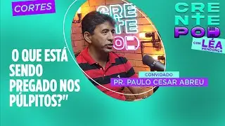 CrentePod #17 - Evangelho ou Entretenimento? O Que Está Sendo Pregado nos Púlpitos? #crentepod