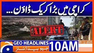 High ALERT: Major crackdown begins in Karachi | Headlines Geo News 10 AM  | 29th Dec 2025