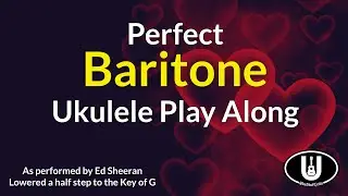 Perfect Baritone Ukulele Play Along