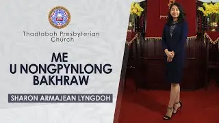 Me U Nongpynlong Bakhraw | Sharon Armajean Lyngdoh | Thadlaboh Presbyterian Church|Khasi Gospel Song