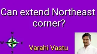 Vastu consultant tips: Can extend Northeast corner? | Vasthu for Northeast corner | Varahi Vastu