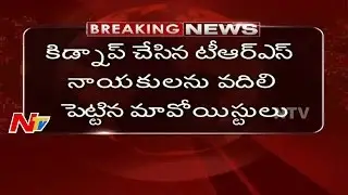 Extremist Release Abducted TRS leaders at Chhattisgarh