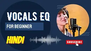 Vocals EQ For | Beginner To Professional Tips | Hindi Tutorials 