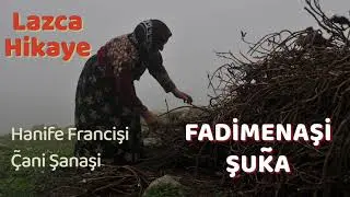 Lazca Bir Hikaye - Fadimenaşi Şuka - Hanife Francişi - Çani Şanaşi