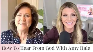 How to Hear from God with Amy Hale