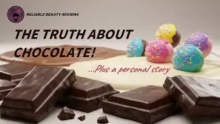 The Truth About Chocolate!