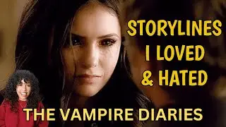 Best and Worst Storylines on The Vampire Diaries | Unpopular Opinions