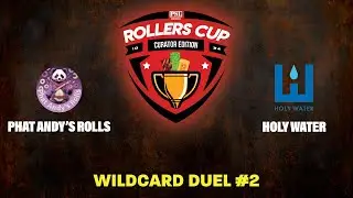 Rollers Cup: Wildcard Duel #2 - Phat Andy&rsquo;s Rolls vs Holy Water