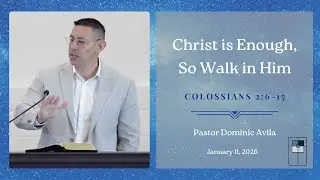 Christ is Enough, So Walk in Him - Grace  Church Monterey Bay