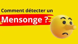 Psychologie : Comment D&eacute;tecter le Mensonge ? (Analyse Comportementale)