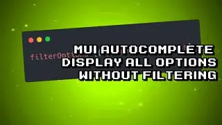 MUI Autocomplete: Display All Options Without Filtering