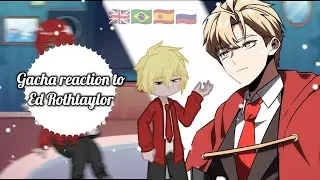 The Extra Academy Reaction To Ed Rothtaylor || 🇬🇧🇧🇷🇪🇦🇷🇺 || (1/2) || Gacha 2