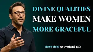 Divine Qualities That Make Women Truly Beautiful | Simon Sinek Motivational  Talk About Women