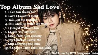 💔 Jungkook 2026 | Painful Love Songs You Can’t Skip