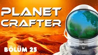 PLANET CRAFTER : HARİTANIN DERİNLİKLERİNDE! ENKAZ VE KAYNAK AVI | 25.B&Ouml;L&Uuml;M