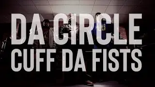 Da Circle | Cuff Da Fists (2011)