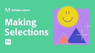 Get to Know Selections in Adobe Photoshop | Adobe Photoshop