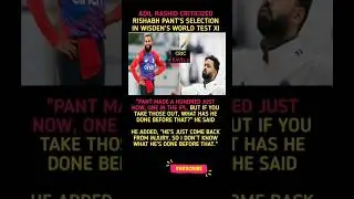 ADIL RASHID CRITICIZED RISHABH PANT'S SELECTION IN WISDEN'S WORLD TEST XI
