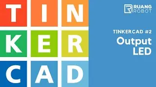 Tutorial Tinkercad #2 Output LED [Bahasa Indonesia]