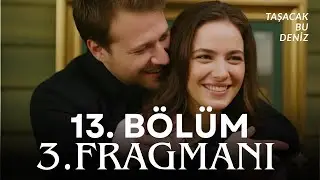 Taşacak Bu Deniz 13. Bölüm 3. Fragmanı | Neler olacak?