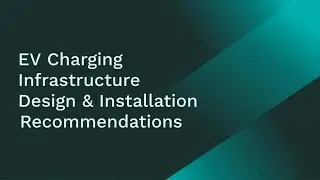 EV Charging Infrastructure Design & Installation Recommendations  EV Basics