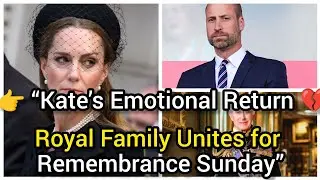 Kate Middleton&rsquo;s Emotional Return | Royal Family Unites for Remembrance Sunday 2025 🇬🇧