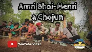 Amri Bhoi-Menri a Chojun Prekchet || Amri West Karbi Anglong || Longki's Adventures