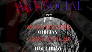 ANTISOCI&Auml;L by:imnolimitdee ft ohhjay , Grindtimejb & Doughb&ouml;y
