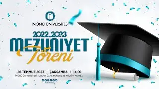 İnönü Üniversitesi 2022-2023 Akademik Yılı Mezuniyet Töreni