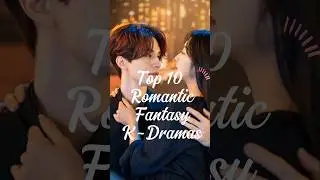 Top 10 Romantic Fantasy K-Dramas#top10 #kdrama #asiandrama#fantasy#romancedrama#romantic#korea