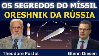Theodore Postol: Os Segredos do Míssil Oreshnik da Rússia