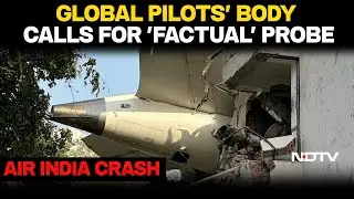 Air India Plane Crash Latest News | AI Crash Report Raises Questions, Has No...: Global Pilots' Body
