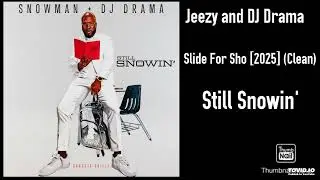 Jeezy and DJ Drama - Slide For Sho [2025] (Clean)