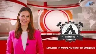 Schweizer TH Mining AG weiter auf Erfolgskurs (Short News April 2022)