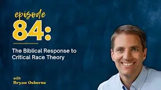 The Biblical Response to Critical Race Theory with Bryan Osborne/ Master Books Podcast