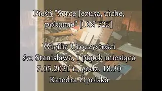 Serce Jezusa, ciche, pokorne [DN 725] – 2021