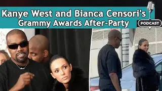 Kanye West And Bianca Censori's Grammy Awards After-Party | DRM Podcast
