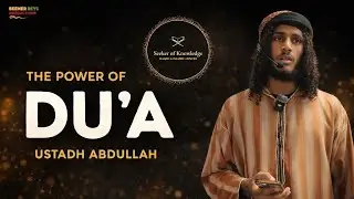 The Power of Du’a | Khutbah by Ustadh Abdullah – A Reminder That Awakens the Heart